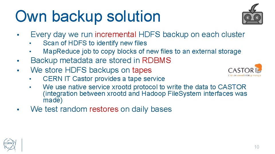 Own backup solution • Every day we run incremental HDFS backup on each cluster
