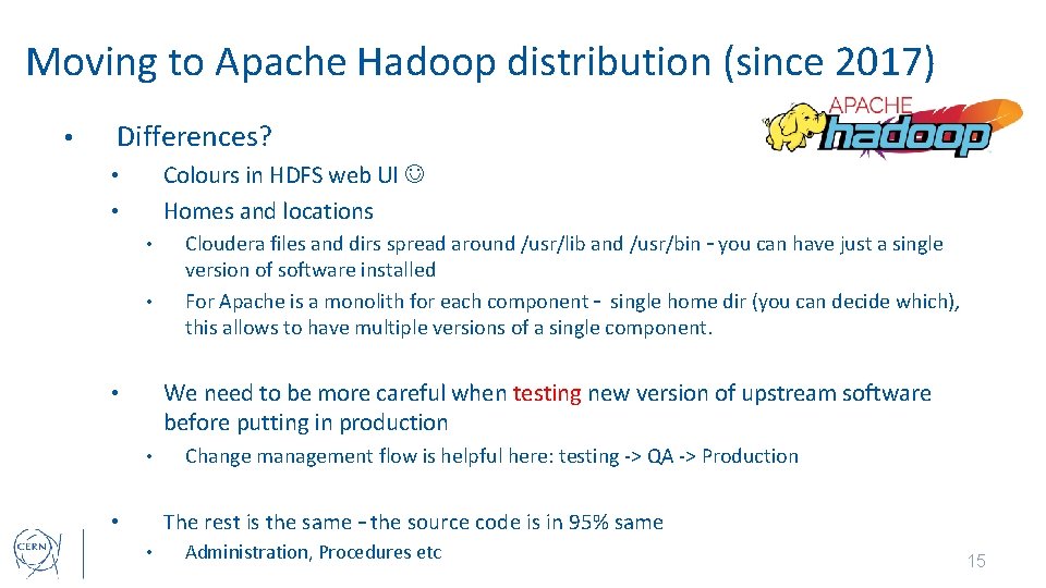 Moving to Apache Hadoop distribution (since 2017) • Differences? Colours in HDFS web UI