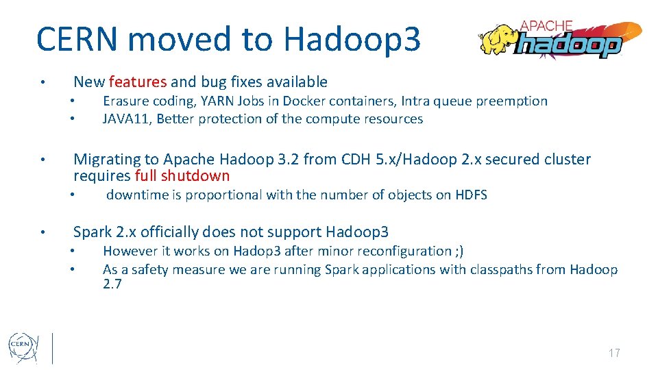 CERN moved to Hadoop 3 • New features and bug fixes available • •