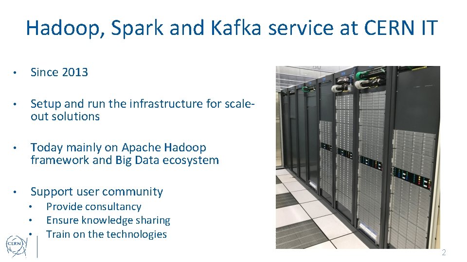 Hadoop, Spark and Kafka service at CERN IT • Since 2013 • Setup and