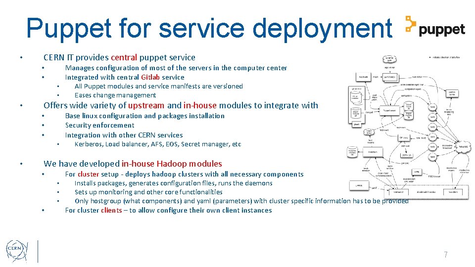 Puppet for service deployment • CERN IT provides central puppet service Manages configuration of