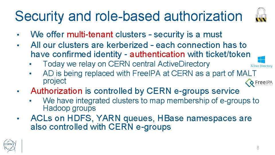 Security and role-based authorization • • We offer multi-tenant clusters – security is a