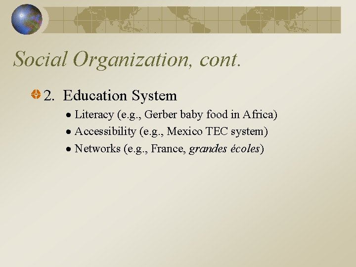 Social Organization, cont. 2. Education System Literacy (e. g. , Gerber baby food in