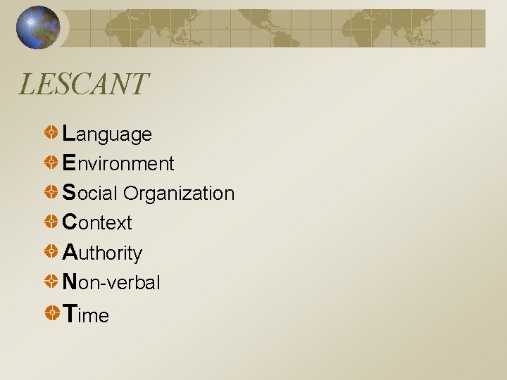 LESCANT Language Environment Social Organization Context Authority Non-verbal Time 