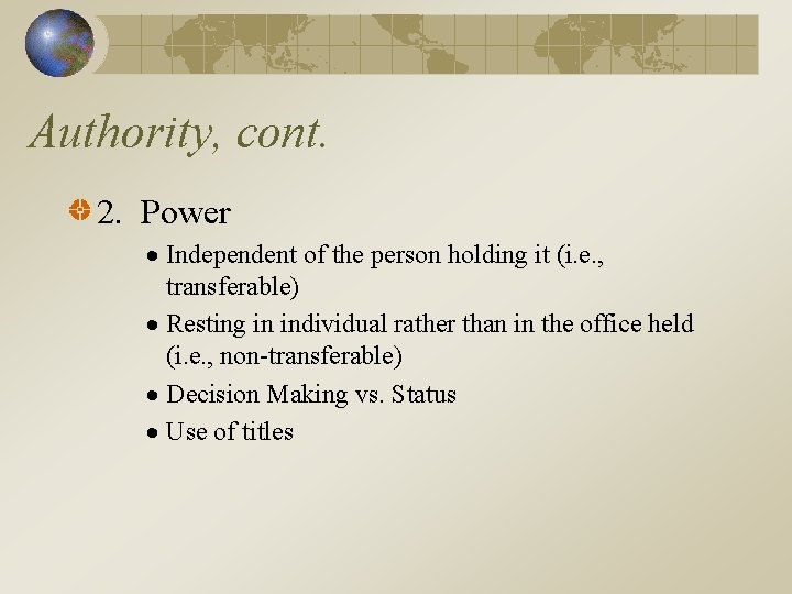 Authority, cont. 2. Power Independent of the person holding it (i. e. , transferable)