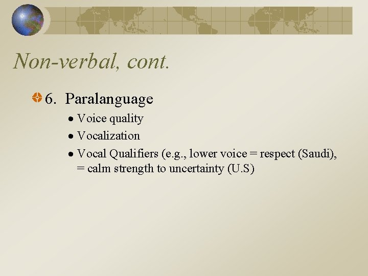 Non-verbal, cont. 6. Paralanguage Voice quality Vocalization Vocal Qualifiers (e. g. , lower voice