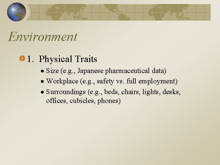 Environment 1. Physical Traits Size (e. g. , Japanese pharmaceutical data) Workplace (e. g.