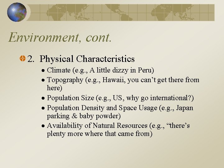 Environment, cont. 2. Physical Characteristics Climate (e. g. , A little dizzy in Peru)