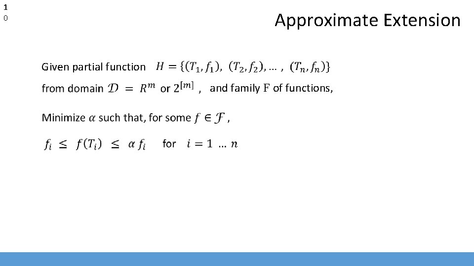 1 0 Approximate Extension Given partial function and family F of functions, 
