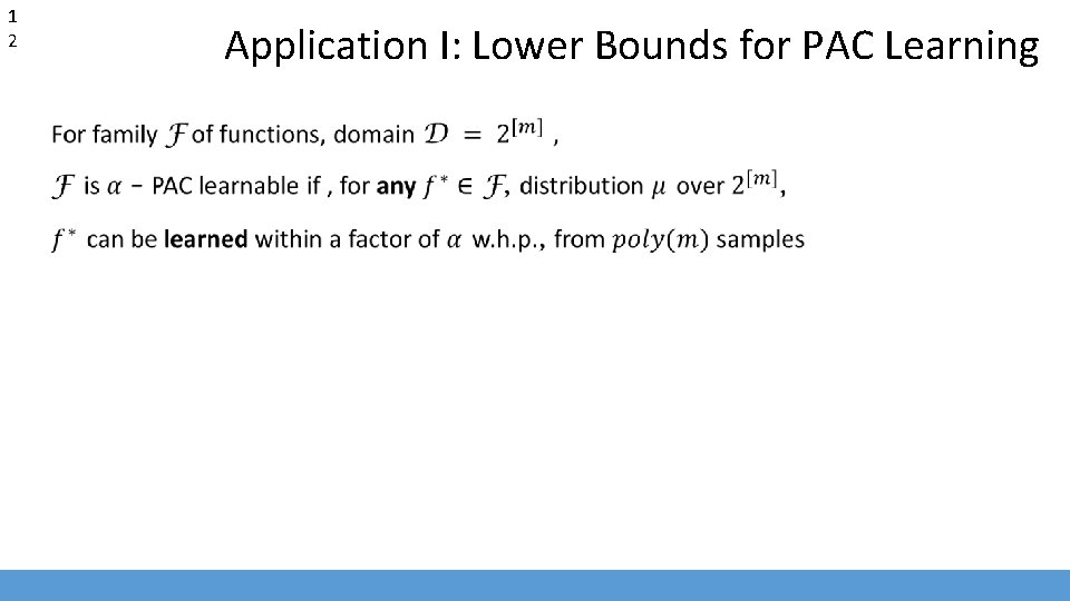 1 2 Application I: Lower Bounds for PAC Learning 