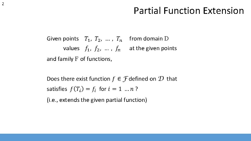 2 Partial Function Extension Given points values from domain D at the given points