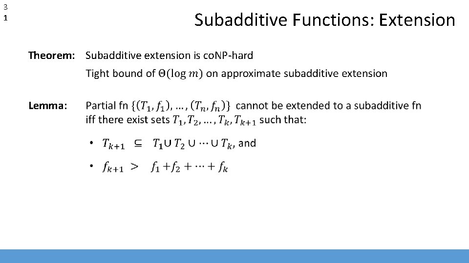 3 1 Subadditive Functions: Extension Theorem: Subadditive extension is co. NP-hard Lemma: 