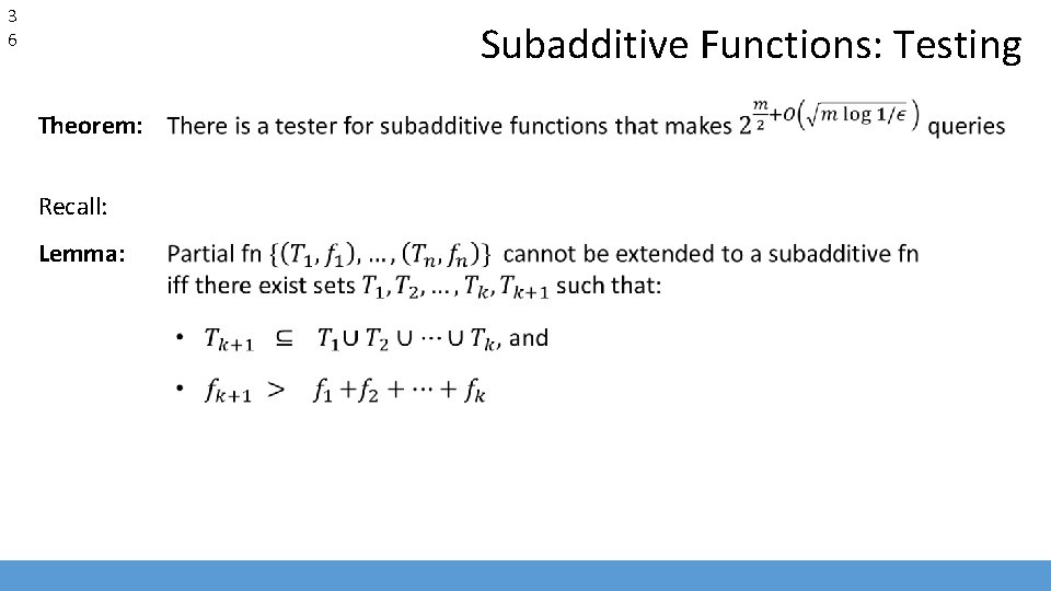 3 6 Subadditive Functions: Testing Theorem: Recall: Lemma: 