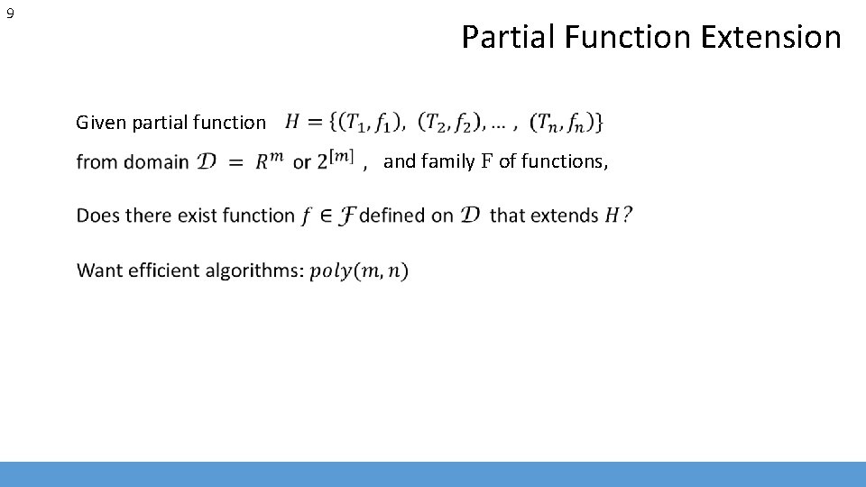 9 Partial Function Extension Given partial function and family F of functions, 
