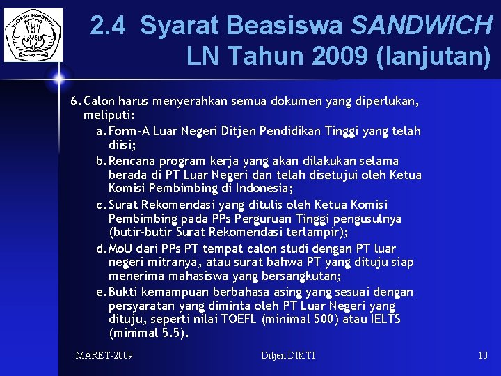 2. 4 Syarat Beasiswa SANDWICH LN Tahun 2009 (lanjutan) 6. Calon harus menyerahkan semua