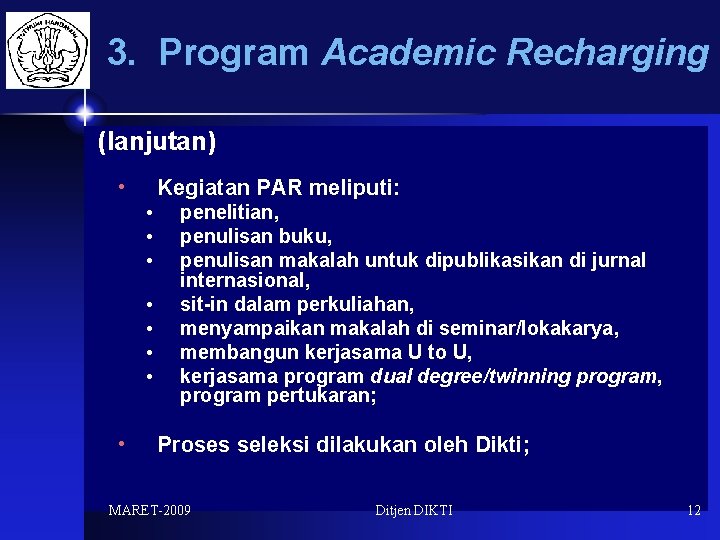 3. Program Academic Recharging (lanjutan) • Kegiatan PAR meliputi: • • penelitian, penulisan buku,