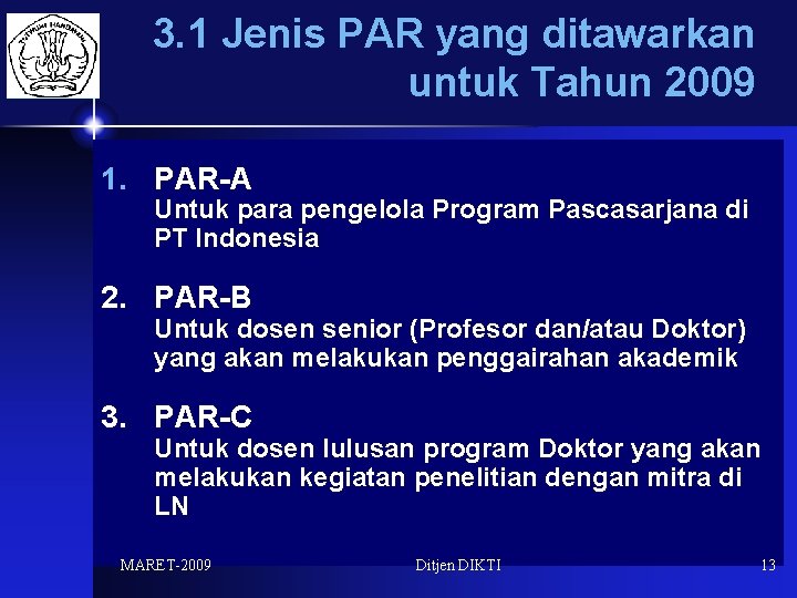 3. 1 Jenis PAR yang ditawarkan untuk Tahun 2009 1. PAR-A Untuk para pengelola