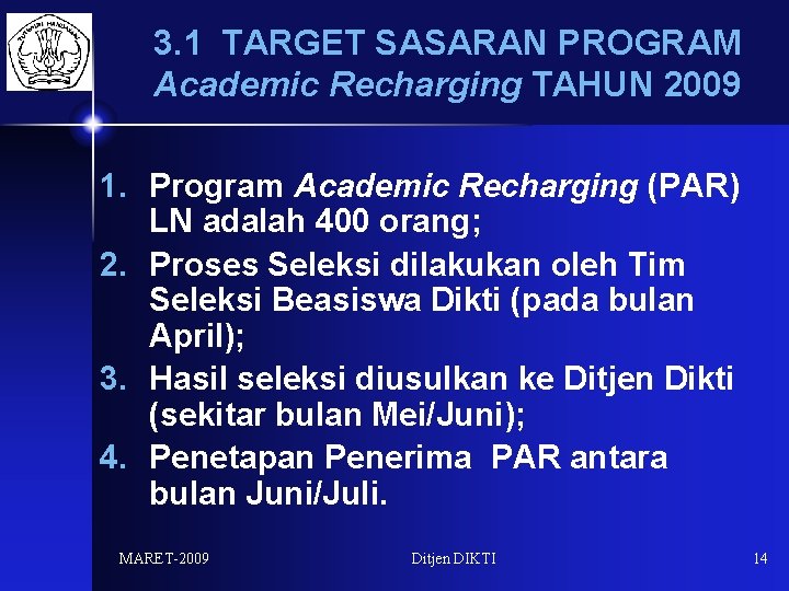 3. 1 TARGET SASARAN PROGRAM Academic Recharging TAHUN 2009 1. Program Academic Recharging (PAR)