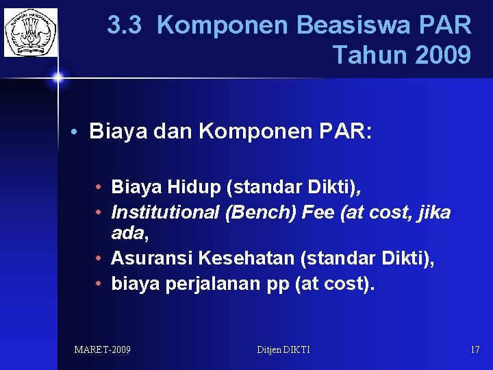 3. 3 Komponen Beasiswa PAR Tahun 2009 • Biaya dan Komponen PAR: • Biaya