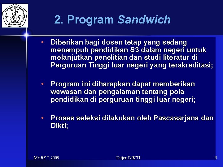 2. Program Sandwich • Diberikan bagi dosen tetap yang sedang menempuh pendidikan S 3