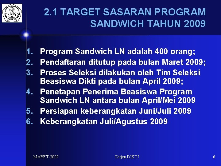 2. 1 TARGET SASARAN PROGRAM SANDWICH TAHUN 2009 1. Program Sandwich LN adalah 400