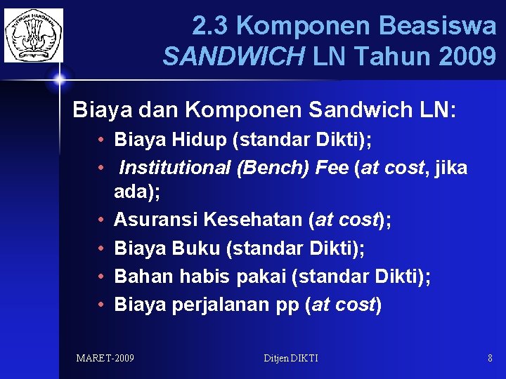 2. 3 Komponen Beasiswa SANDWICH LN Tahun 2009 Biaya dan Komponen Sandwich LN: •