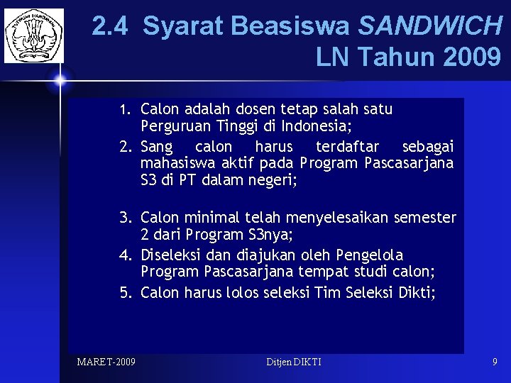 2. 4 Syarat Beasiswa SANDWICH LN Tahun 2009 1. Calon adalah dosen tetap salah