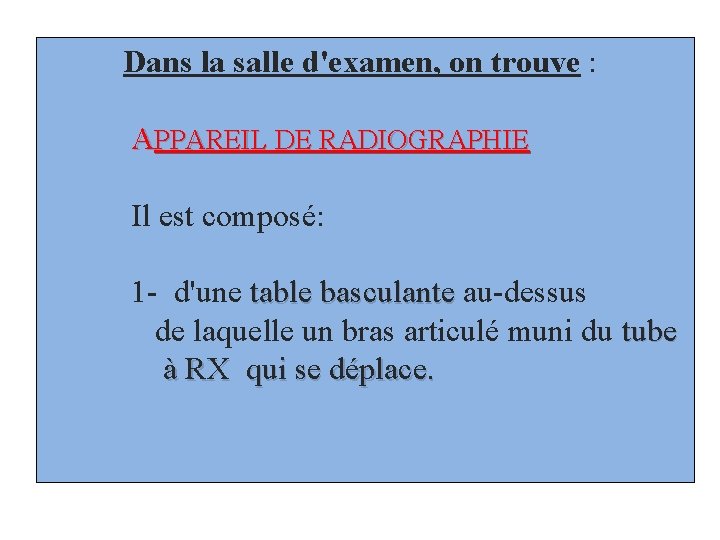 Dans la salle d'examen, on trouve : APPAREIL DE RADIOGRAPHIE Il est composé: 1