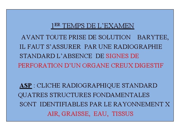 1 ER TEMPS DE L’EXAMEN AVANT TOUTE PRISE DE SOLUTION BARYTEE, IL FAUT S’ASSURER