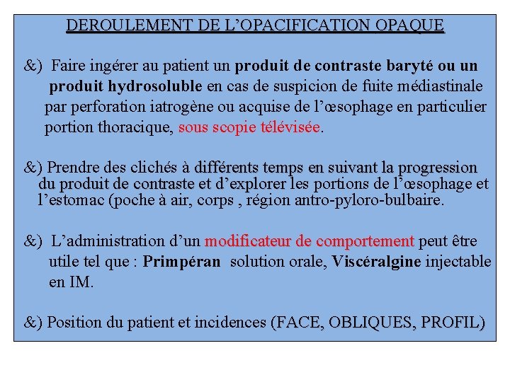 DEROULEMENT DE L’OPACIFICATION OPAQUE &) Faire ingérer au patient un produit de contraste baryté