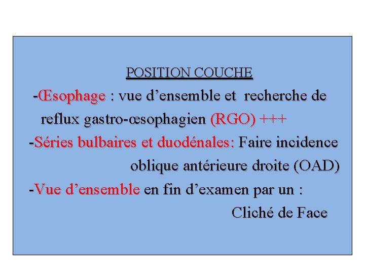 POSITION COUCHE -Œsophage : vue d’ensemble et recherche de reflux gastro-œsophagien (RGO) +++ -Séries