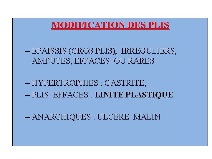 MODIFICATION DES PLIS – EPAISSIS (GROS PLIS), IRREGULIERS, AMPUTES, EFFACES OU RARES – HYPERTROPHIES