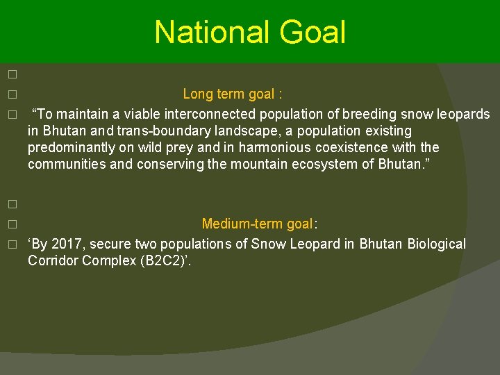 National Goal � Long term goal : � “To maintain a viable interconnected population