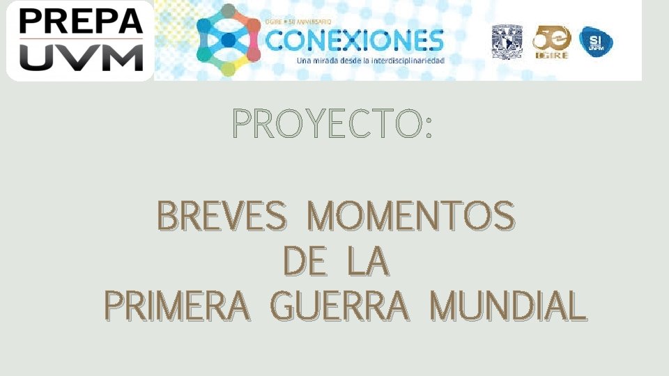 PROYECTO: BREVES MOMENTOS DE LA PRIMERA GUERRA MUNDIAL 