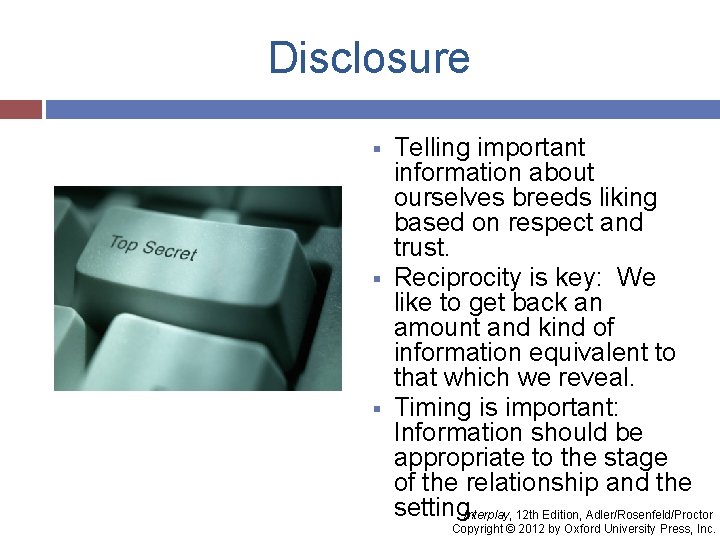 Disclosure § § § Telling important information about ourselves breeds liking based on respect
