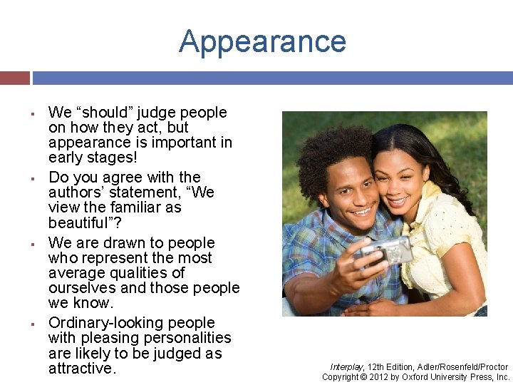 Appearance § § We “should” judge people on how they act, but appearance is