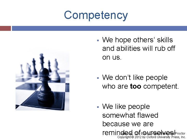 Competency § We hope others’ skills and abilities will rub off on us. §