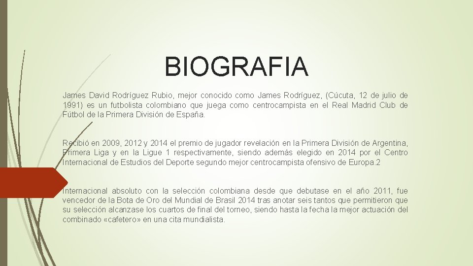 BIOGRAFIA James David Rodríguez Rubio, mejor conocido como James Rodríguez, (Cúcuta, 12 de julio