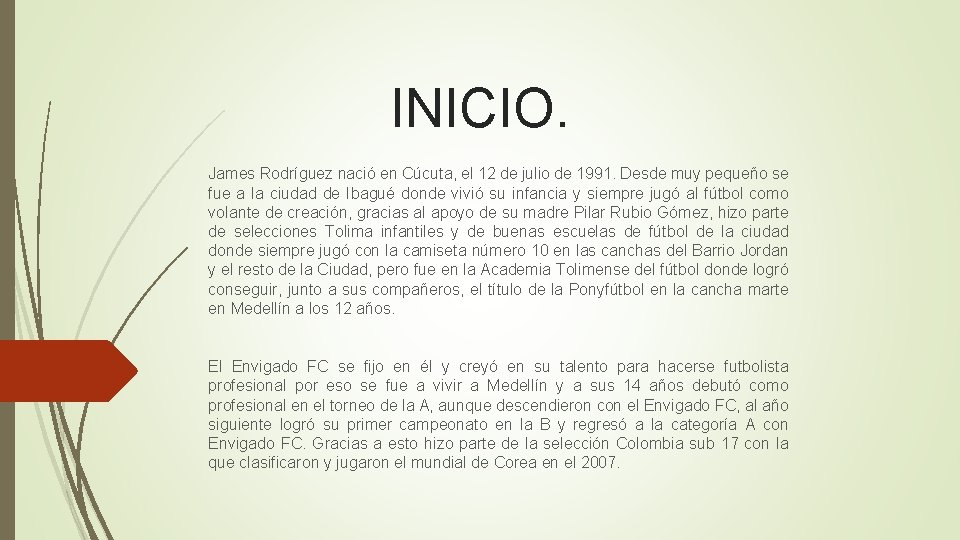 INICIO. James Rodríguez nació en Cúcuta, el 12 de julio de 1991. Desde muy