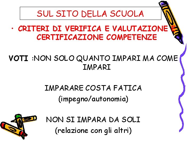 SUL SITO DELLA SCUOLA • CRITERI DI VERIFICA E VALUTAZIONE E CERTIFICAZIONE COMPETENZE VOTI