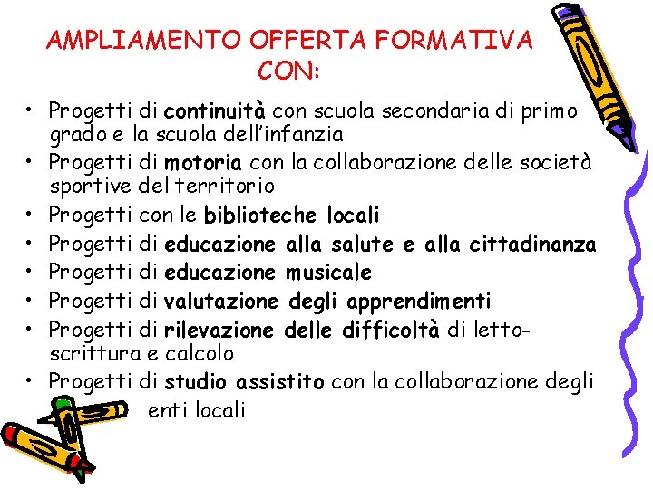 AMPLIAMENTO OFFERTA FORMATIVA CON: • Progetti di continuità con scuola secondaria di primo grado