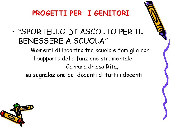 PROGETTI PER I GENITORI • “SPORTELLO DI ASCOLTO PER IL BENESSERE A SCUOLA” Momenti