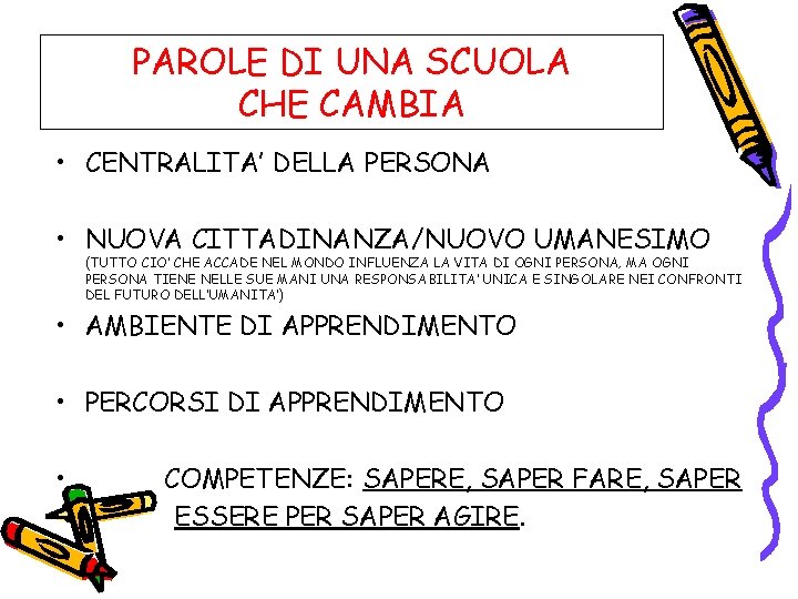 PAROLE DI UNA SCUOLA CHE CAMBIA • CENTRALITA’ DELLA PERSONA • NUOVA CITTADINANZA/NUOVO UMANESIMO