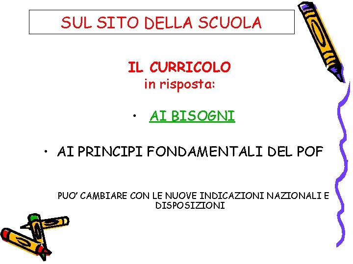 SUL SITO DELLA SCUOLA IL CURRICOLO in risposta: • AI BISOGNI • AI PRINCIPI