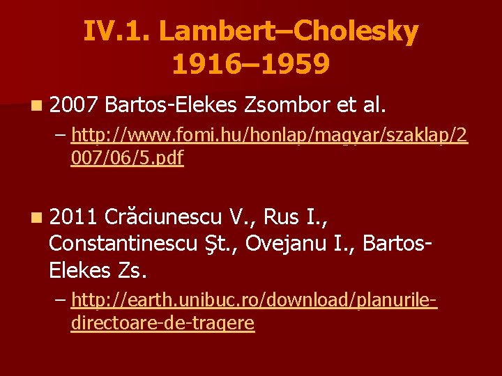 IV. 1. Lambert–Cholesky 1916– 1959 n 2007 Bartos-Elekes Zsombor et al. – http: //www.