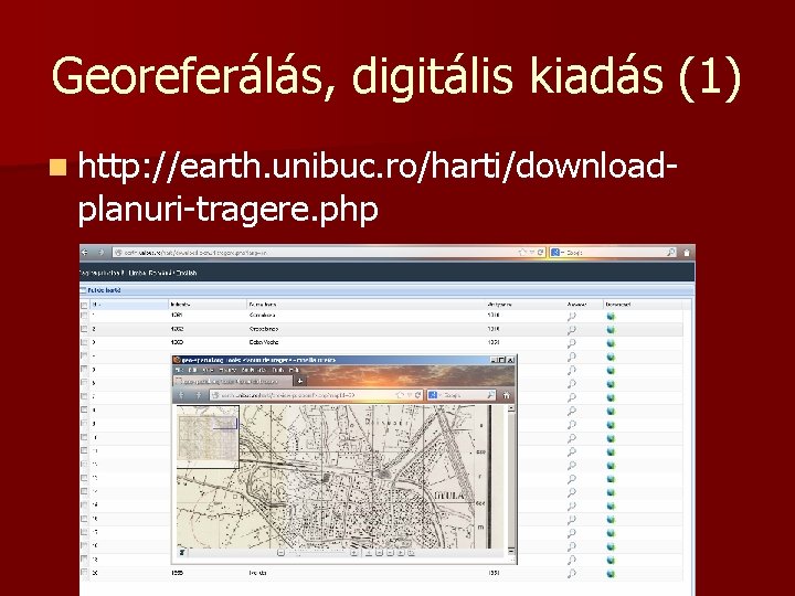 Georeferálás, digitális kiadás (1) n http: //earth. unibuc. ro/harti/download- planuri-tragere. php 