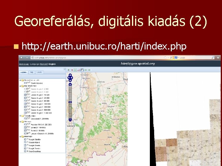 Georeferálás, digitális kiadás (2) n http: //earth. unibuc. ro/harti/index. php 