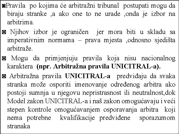 ◙Pravila po kojima će arbitražni tribunal postupati mogu da biraju stranke , a ako