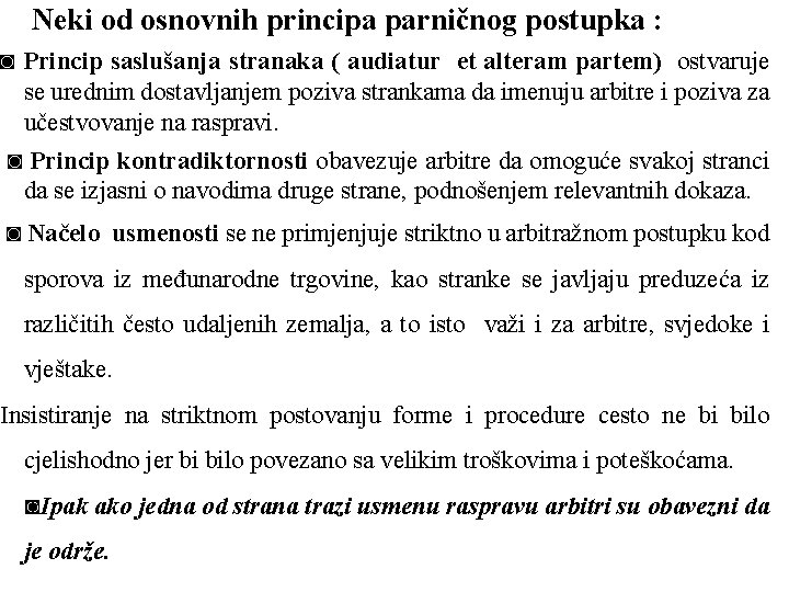 Neki od osnovnih principa parničnog postupka : ◙ Princip saslušanja stranaka ( audiatur et