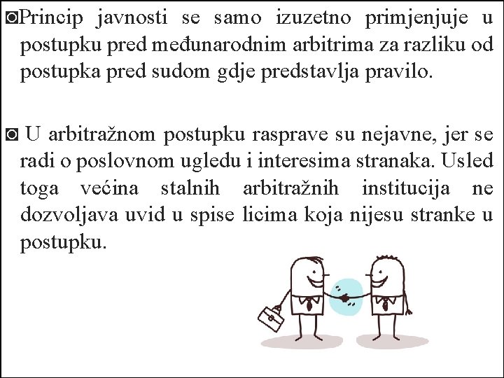 ◙Princip javnosti se samo izuzetno primjenjuje u postupku pred međunarodnim arbitrima za razliku od